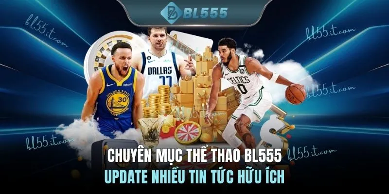 Chuyên mục thể thao BL555 hỗ trợ tận tâm