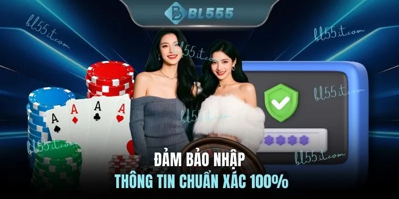 Đảm bảo nhập thông tin chuẩn xác 100%