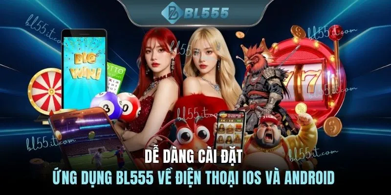 Dễ dàng cài đặt ứng dụng BL555 về điện thoại iOS và Android