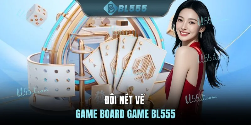Đôi nét về game Board game BL555