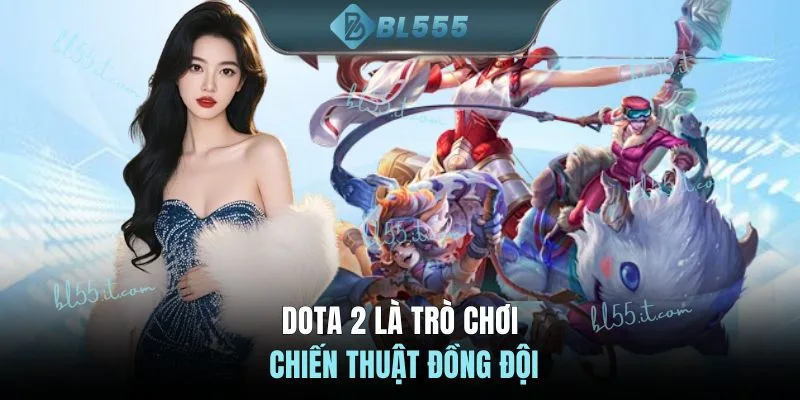 Dota 2 là trò chơi chiến thuật đồng đội