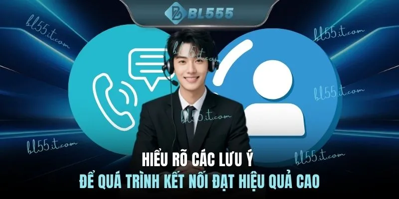 Hiểu rõ các lưu để để quá trình kết nối đạt hiệu quả cao