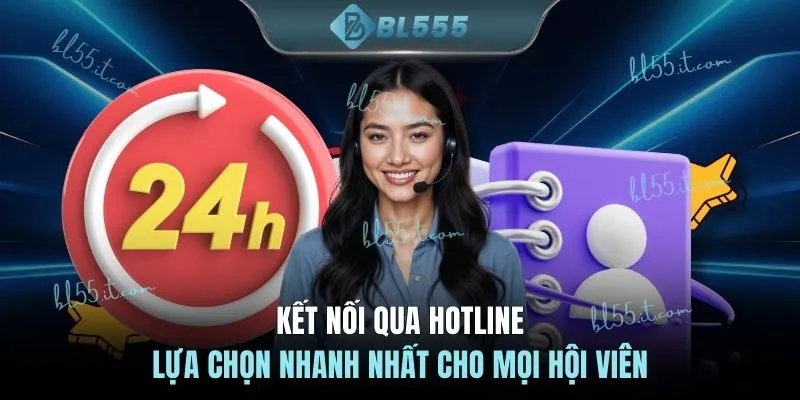 Kết nối qua Hotline lựa chọn nhanh nhất cho mọi hội viên