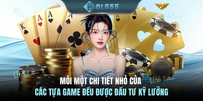 Mỗi một chi tiết nhỏ của các tựa game đều được đầu tư kỹ lưỡng