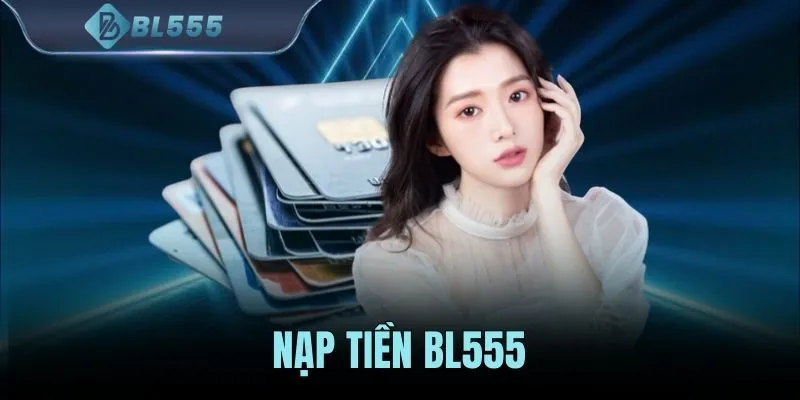Nạp Tiền BL555