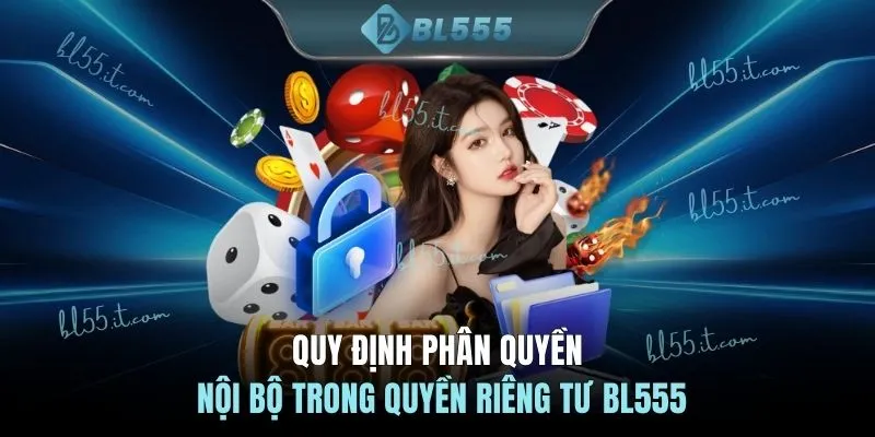 Quy định phân quyền nội bộ trong quyền riêng tư BL555