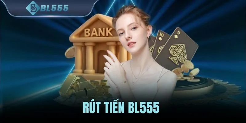 Rút Tiền BL555