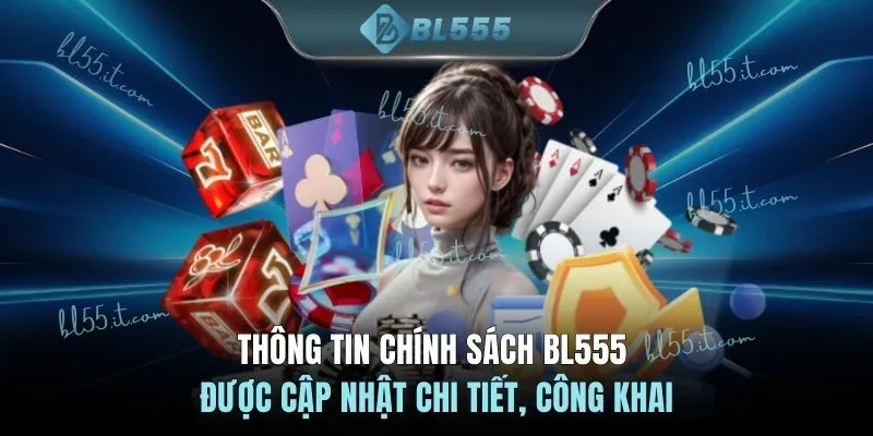 Thông tin chính sách BL555 được cập nhật chi tiết, công khai