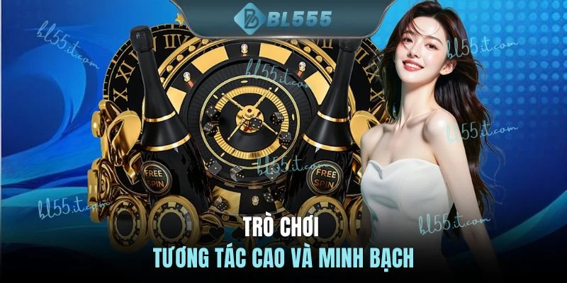 Trò chơi tương tác cao và minh bạch