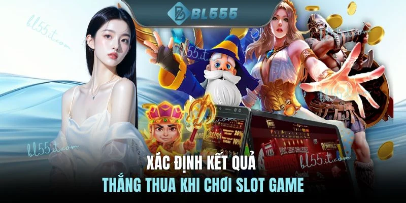 Xác định kết quả thắng thua khi chơi slot game
